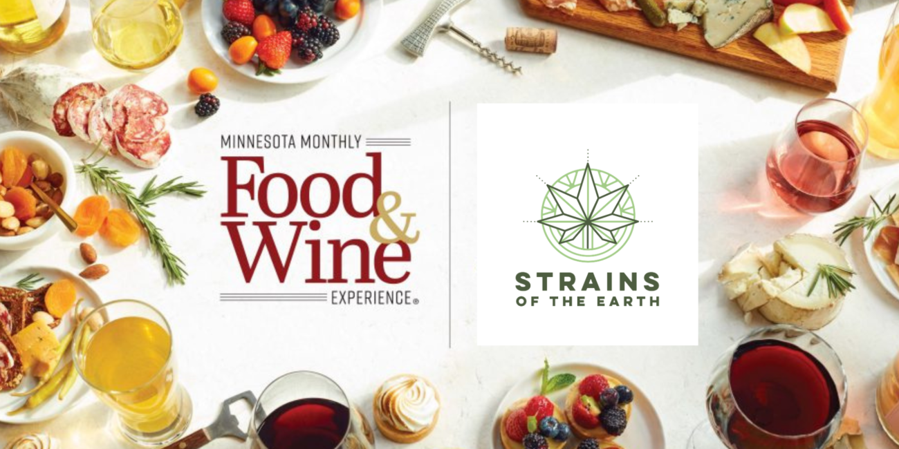 Strains of the Earth, Food and Wine Experience, Minnesota Monthly Magazine, MN Monthly Magazine, Food & Wine Experience, Food and wine, food & wine, food and wine MN, Cannabis, Eagan MN, Eagan Minnesota, Omni Viking Lakes Hotel, Food and Wine Experience Event, event sponsor